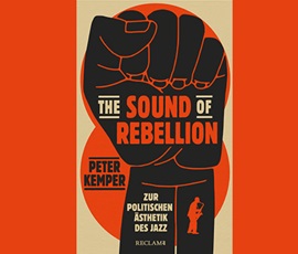Jazz in Words - Peter Kemper liest: The sound of rebellion